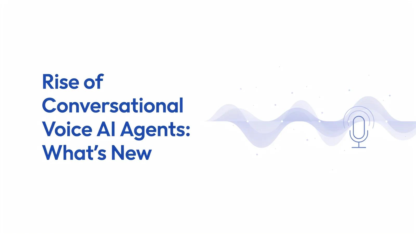 Rise of Conversational Voice AI Agents in 2026